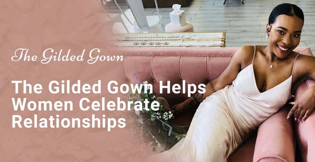 The Gilded Gown Helps Women Celebrate Relationships
