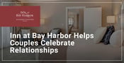 Inn at Bay Harbor: A Lakeside Getaway Where Couples Can Celebrate Relationships