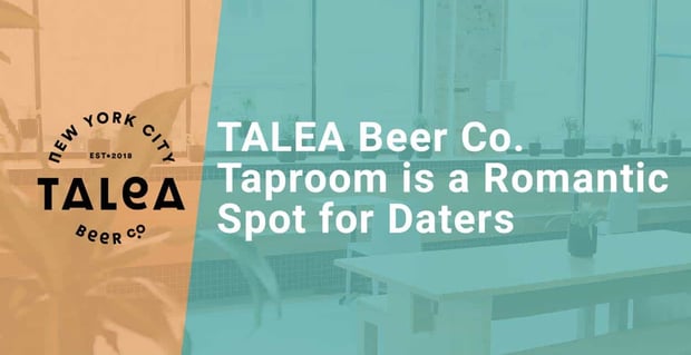Talea Beer Co Taproom Is A Romantic Spot For Daters