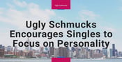 Ugly Schmucks: A Dating Site That Encourages Singles to Focus on Personality Over Looks
