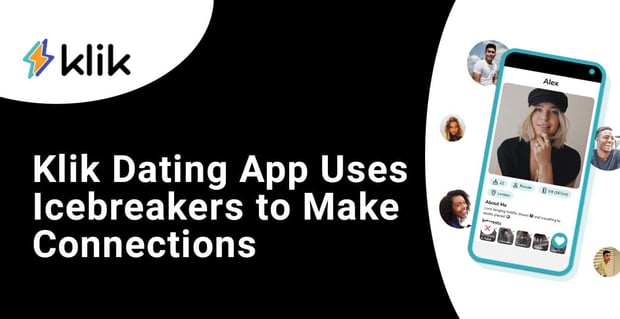 Klik Dating App Uses Icebreakers To Make Connections