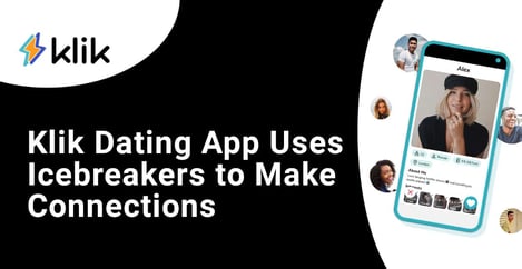 Klik Dating App Uses Icebreakers To Make Connections