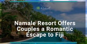 Namale Resort Helps Couples Plan a Romantic Escape to Fiji