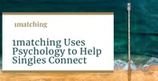 Matchmakers Uses Classic Matchmaking and Psychology to Help Singles Connect