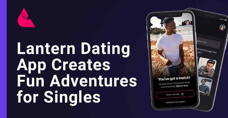 Lantern Dating App Creates Adventures For Singles