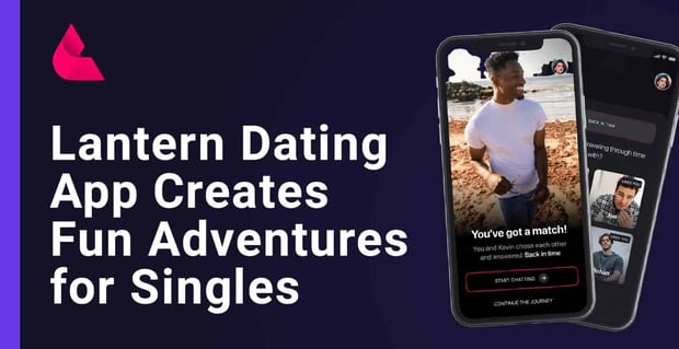 Lantern Dating App Creates Adventures For Singles