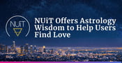 The NUiT App Offers Astrology Wisdom to Help Users Learn About Themselves &amp; Find Love