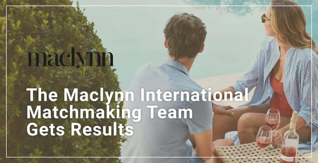 The Maclynn International Matchmaking Team Gets Results