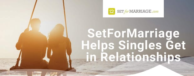 Setformarriage Helps Singles Upgrade Their Relationship Status