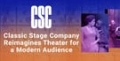 Editor’s Choice: Classic Stage Company Reimagines Theater for Modern Audiences