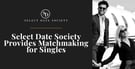 Select Date Society Provides High-End Matchmaking for Relationship-Minded Singles
