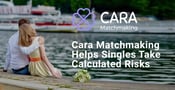 Cara Matchmaking Encourages Singles to Take Calculated Risks and Reap Romantic Rewards