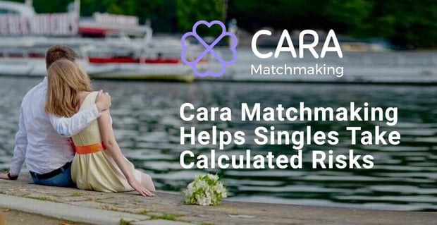 Cara Matchmaking Helps Singles Take Calculated Risks