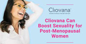 Cliovana Can Boost Sexual Satisfaction for Post-Menopausal Women