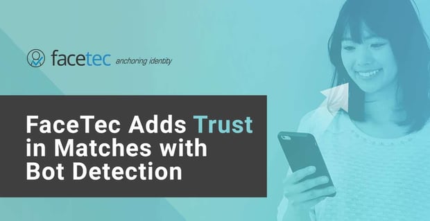 Facetec Adds Trust In Matches With Bot Detection