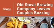 The Old Stove Brewing Company Leaves Couples Buzzing &amp; Wanting More