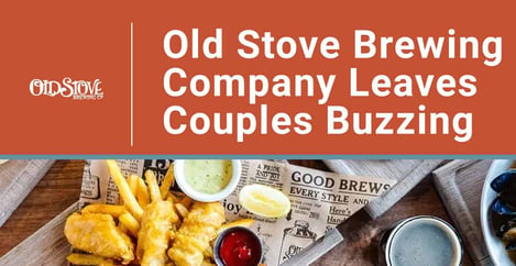 Old Stove Brewing Company Leaves Couples Buzzing