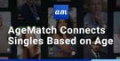 AgeMatch is Committed to Connecting Singles Across Generations