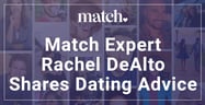 Match Chief Dating Expert Rachel DeAlto Shares Advice for Avoiding Burnout[updated_month_year before=" (" after=")"]