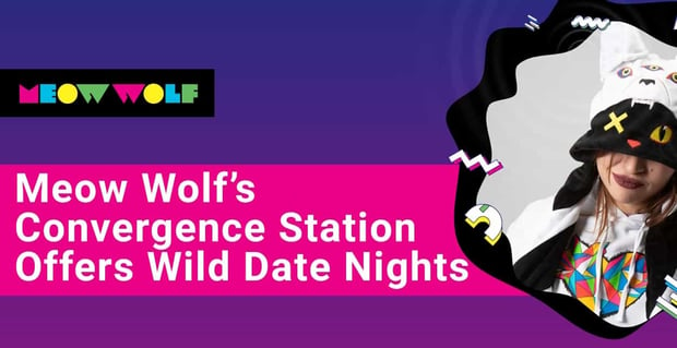 Meow Wolf Convergence Station Offers Wild Date Nights
