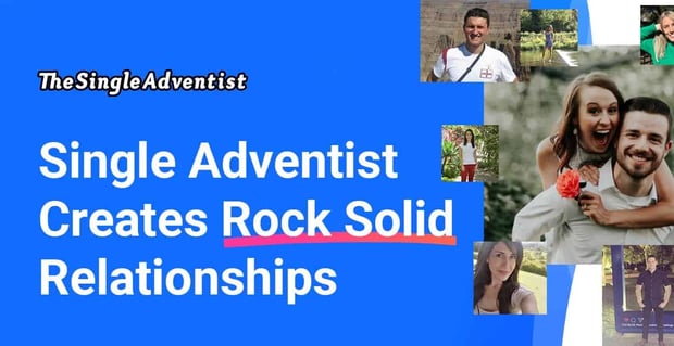 Single Adventist Creates Rock Solid Relationships