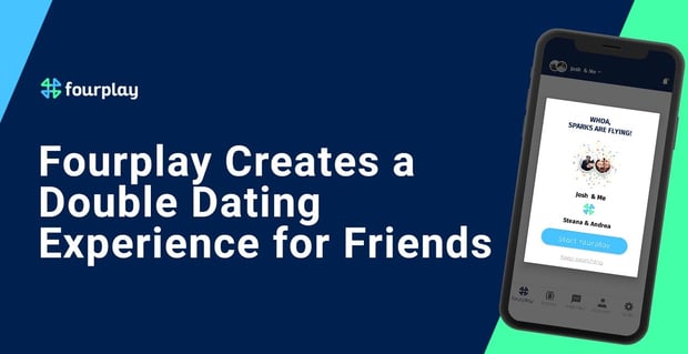 Fourplay Creates A Double Dating Experience For Friends
