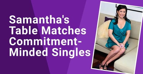 Samanthas Table Matchmaking For Committed Singles
