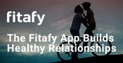 The Dating App Fitafy Paves the Way for Singles to Build Healthy Relationships