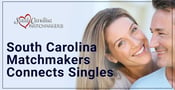 South Carolina Matchmakers Connects Singles With Their Special Someone
