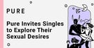 The Kink-Friendly Dating App Pure Invites Singles to Explore Their Sexual Desires
