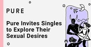The Kink-Friendly Dating App Pure Invites Singles to Explore Their Sexual Desires