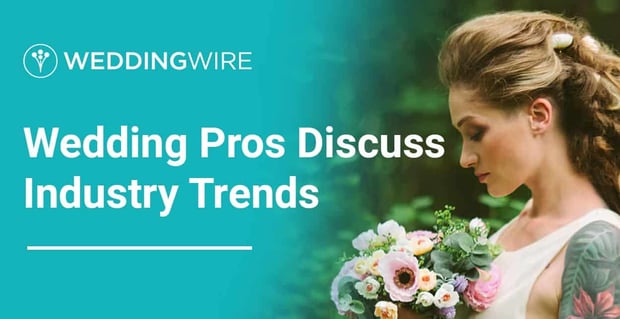 Wedding Pros Discuss Industry Trends