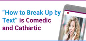 Upcoming Podcast &#8220;How to Break Up by Text&#8221; Combines Comedy and Catharsis