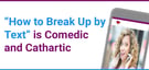Upcoming Podcast “How to Break Up by Text” Combines Comedy and Catharsis