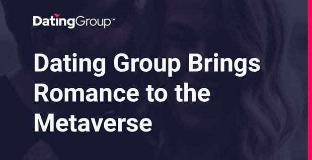 Dating Group Brings Romance To The Metaverse