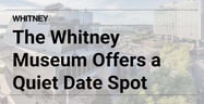 The Whitney Museum of American Art is a Quiet &amp; Thought-Provoking Space for a Date in NYC 