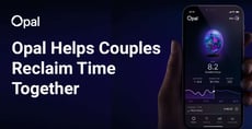 How the Opal App is Helping Couples Reclaim Their Time Together