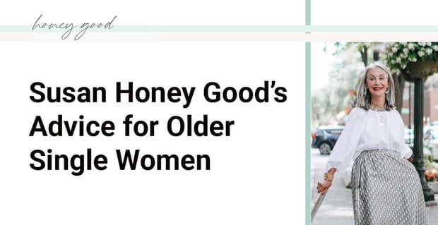 Susan Honey Good Advice For Older Single Women