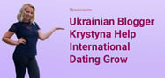 Observations from Ukrainian Blogger Krystyna Help International Dating Grow More Popular
