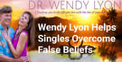 Dr. Wendy Lyon Helps Singles Overcome Their Limiting Beliefs