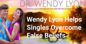 Dr. Wendy Lyon Helps Singles Overcome Their Limiting Beliefs