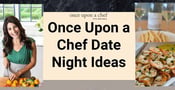 Once Upon a Chef Offers Delectable Ideas for a Date at Home