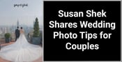 Wedding Photo Tips for Newly Engaged Couples – Featuring Advice From Susan Shek Photography