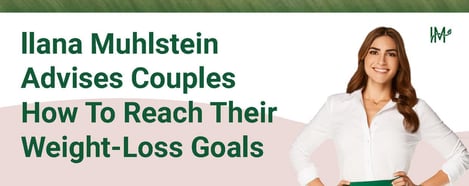 Ilana Muhlstein Advises Couples To Reach Weight Loss Goals