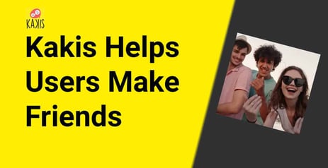 The Kakis App Is an Innovative Way to Make Friends