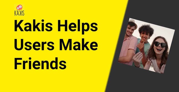 Kakis Helps Users Make Friends