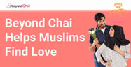 BeyondChai Matchmaking Helps Muslim Singles Find Love
