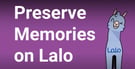 Preserve Your Love Story on Lalo’s Space