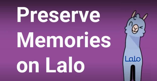 Preserve Memories On Lalo