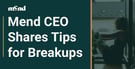 Mend CEO Kat Torres Shares Tips for New Singles Going Through a Breakup